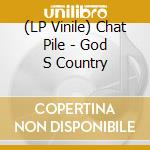 (LP Vinile) Chat Pile - God S Country vinile