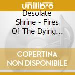 Desolate Shrine - Fires Of The Dying World cd
