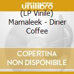 (LP Vinile) Mamaleek - Diner Coffee vinile
