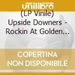 (LP Vinile) Upside Downers - Rockin  At Golden Bull lp vinile