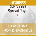 (LP Vinile) Spread Joy - Ii lp vinile
