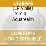 (LP Vinile) X.Y.R. - Aquarealm vinile