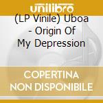 (LP Vinile) Uboa - Origin Of My Depression lp vinile