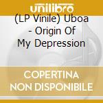 (LP Vinile) Uboa - Origin Of My Depression vinile