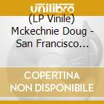 (LP Vinile) Mckechnie Doug - San Francisco Moog: 1968-72 Vol. 1 vinile