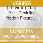 (LP Vinile) Chat Pile - Tenkiller Motion Picture Soundtrack vinile