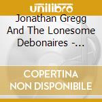 Jonathan Gregg And The Lonesome Debonaires - Blue On Blonde cd