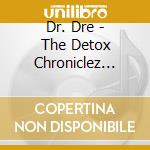 Dr. Dre - The Detox Chroniclez Vol.2 cd musicale di Dre Dr