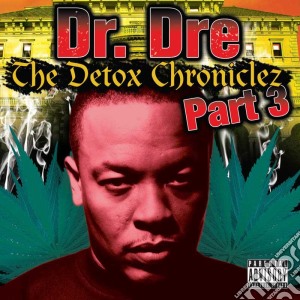 Dr. Dre - The Detox Chroniclez Vol. 3 cd musicale di Dre Dr