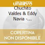 Chuchito Valdes & Eddy Navia - Surimanta cd