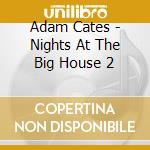 Adam Cates - Nights At The Big House 2 cd