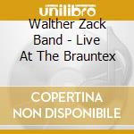 Walther Zack Band - Live At The Brauntex