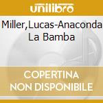Miller,Lucas-Anaconda La Bamba cd