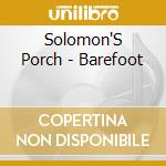 Solomon'S Porch - Barefoot cd