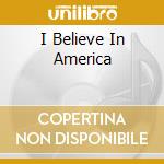 I Believe In America cd
