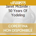 Janet Mcbride - 50 Years Of Yodeling