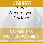 Steve Wedemeyer - Disclose cd