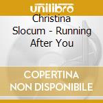 Christina Slocum - Running After You cd musicale di Christina Slocum
