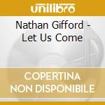 Nathan Gifford - Let Us Come cd