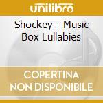 Shockey - Music Box Lullabies cd