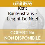 Kent Rautenstraus - Lesprit De Noel cd