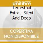 Terrestrial Extra - Silent And Deep cd