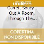 Garrett Soucy - Out A Room, Through The Window cd