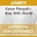Karen Marguth - Way With Words cd musicale di Karen Marguth