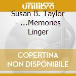 Susan B. Taylor - ...Memories Linger cd musicale di Susan B. Taylor