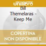 Bill Themelaras - Keep Me cd