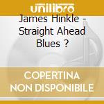 James Hinkle - Straight Ahead Blues ? cd