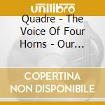 Quadre - The Voice Of Four Horns - Our Time cd musicale di Quadre