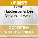 Lewis Hutcheson & Lee Schloss - Lewis & Lee cd