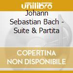 Johann Sebastian Bach - Suite & Partita cd musicale di Johann Sebastian Bach