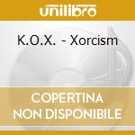 K.O.X. - Xorcism cd