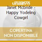 Janet Mcbride - Happy Yodeling Cowgirl