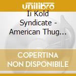Ii Kold Syndicate - American Thug Dream cd
