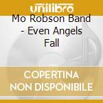 Mo Robson Band - Even Angels Fall cd
