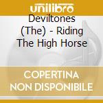 Deviltones (The) - Riding The High Horse cd