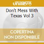Don't Mess With Texas Vol 3 cd