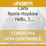 Carla Norris-Hopkins - Hello, I Remember cd musicale di Carla Norris