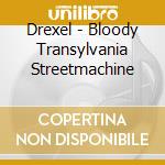 Drexel - Bloody Transylvania Streetmachine cd