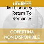 Jim Lionberger - Return To Romance cd