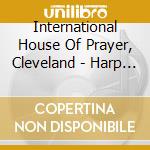 International House Of Prayer, Cleveland - Harp & Bowl Hymns cd