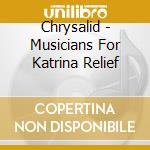 Chrysalid - Musicians For Katrina Relief cd