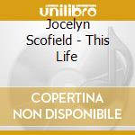 Jocelyn Scofield - This Life cd musicale di Jocelyn Scofield