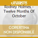 Rodney Holmes - Twelve Months Of October cd