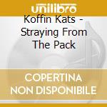 Koffin Kats - Straying From The Pack cd