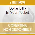 Dollar Bill - In Your Pocket cd
