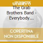 The Grab Brothers Band - Everybody Wants cd musicale di The Grab Brothers Band